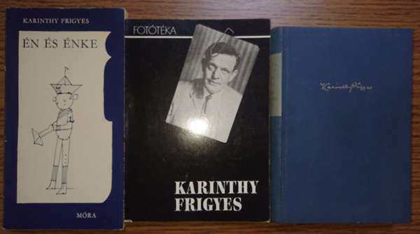 Karinthy Frigyes - 3 kötet Karinthy Frigyestől: Én és énke, Fotótéka, Mennyei riport/Utazás a koponyám körül