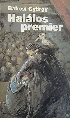 Bakcsi György - Halálos premier