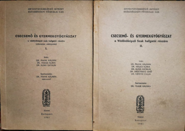 Dr. Frank - Dr. Holics - Dr. Kling - Csecsem� �s gyermekgy�gy�szat a v�d�n�k�pz� szak hallgat�i r�sz�re I-II.