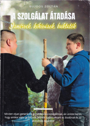 A Szolg�lat �tad�sa - Ism�rvek, kih�v�sok, buktat�k