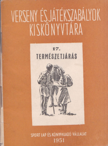 A term�szetj�r�s versenyszab�lyai (Verseny- �s J�t�kszab�lyok Kisk�nyvt�ra 17.)