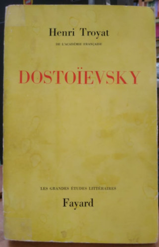 Henri Troyat - Dostoivsky - Les Grandes Études Littéraires
