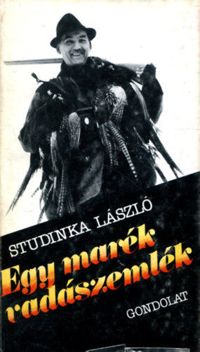 Studinka L�szl� - Egy mar�k vad�szeml�k  (Vidr�kr�l - Sikeres diszn�hajt�s - Vadr�c�k - Vaddiszn�hajsza) Fekete-feh�r fot�kkal illusztr�lva.