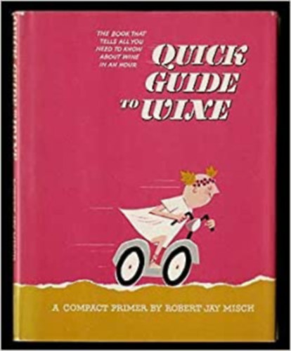 Robert Jay Misch - Quick Guide to Wine - A Compact Primer