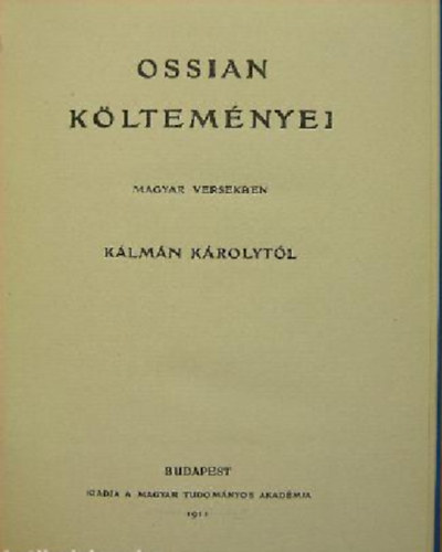 Kálmán Károly - Ossian költeményei magyar versekben Kálmán Károlytól