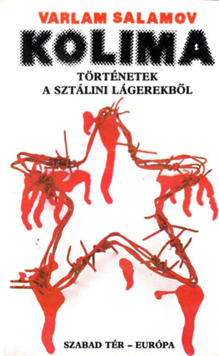 Varlam Salamov - Kolima: T�rt�netek a szt�lini l�gerekb�l
