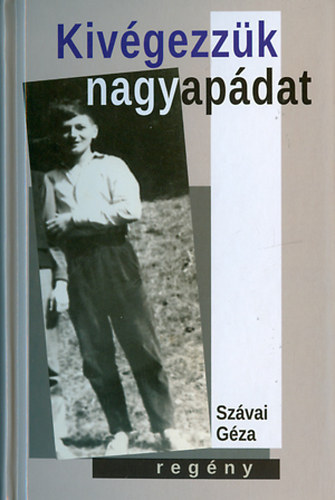 Sz�vai G�za - Kiv�gezz�k nagyap�dat