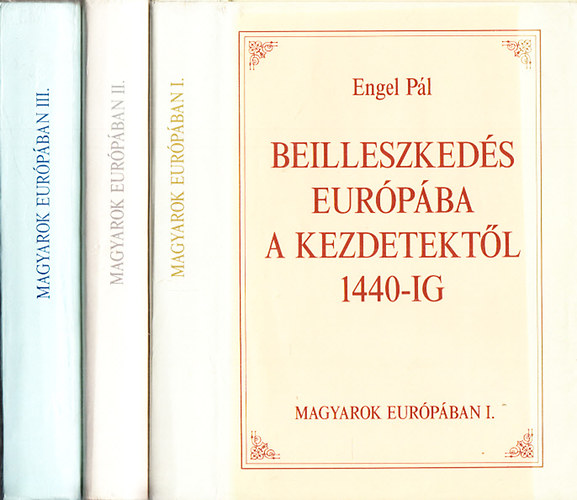 Engel-Szakly-Kosry - Magyarok Eurpban I-III.