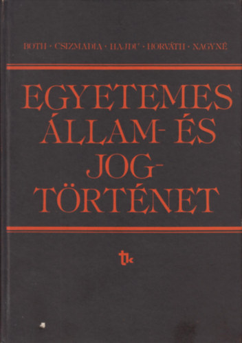 Both-Csizmadia-Hajdu-Horv�th-Nagyn� - Egyetemes �llam- �s Jogt�rt�net