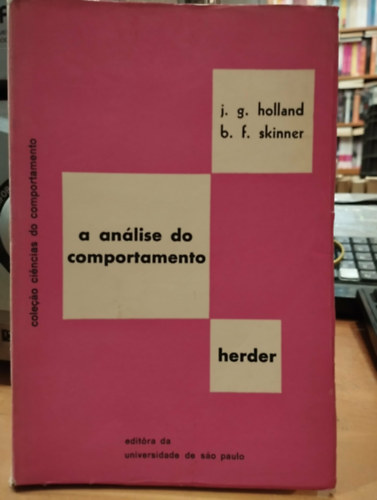 B. F. Skinner J. G. Holland - A An�lise do Comportamento (Viselked�selemz�s)