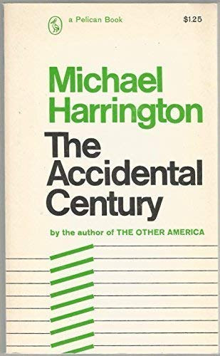Michael Harrington - The Accidental Century - (Pelican Books A880)