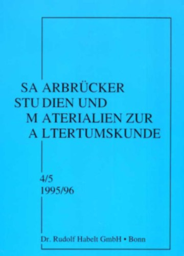 Ismeretlen Szerz - Sa Arbrcker Stu Dien und Materialien Zur Altertumskunde 4/5 1995/96