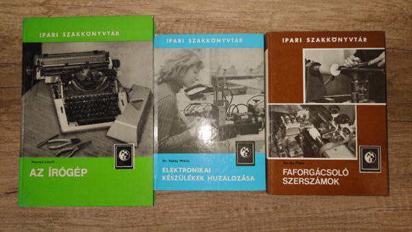 Dr. Szalay Mikl�s, Hal�sz L�szl� Becske �d�n - 3 k�tet az Ipari Szakk�nyvt�r c�m� sorozatb�l: Faforg�csol� szersz�mok, Elektronikai k�sz�l�kek huzaloz�sa, Az �r�g�p