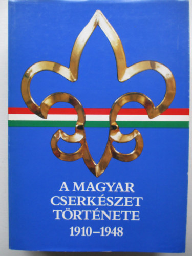 Gergely Ferenc - A magyar cserk�szet t�rt�nete 1910-1948