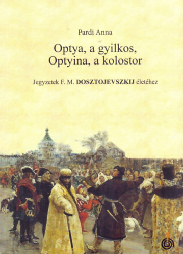 Pardi Anna - Optya, a gyilkos, Optyina, a kolostor