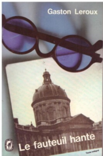 Gaston Leroux - le fauteuil hante (a kísérteties szék francia nyelven)