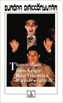 Thomas Mann - Tonio Krger - Hall Velencben - Mario s a varzsl
