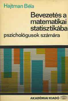 Hajtman Bla - Bevezets a matematikai statisztikba pszicholgusok szmra