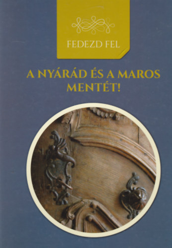 Fedezd fel a Nyárád és a Maros mentét!