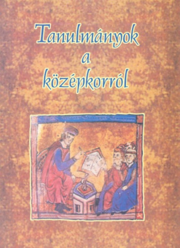 Tanulm�nyok a k�z�pkorr�l
