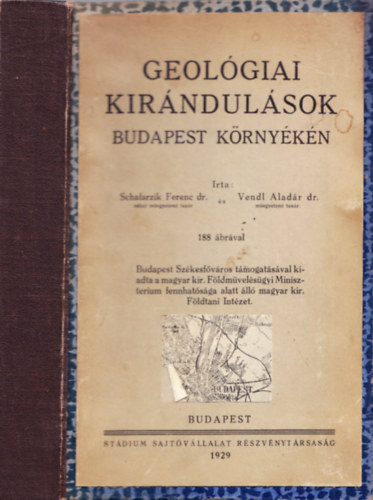 Schafarzik Ferenc-Vendl Aladr; Papp Ferenc - Geolgiai kirndulsok Budapest krnykn