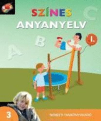 Hargitai Katalin; Ko�r M�rta; Sur�nyin� Szab� E. - Sz�nes anyanyelv 3. I.