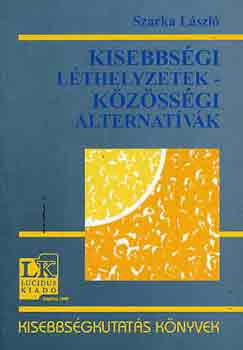 Szarka Lszl - Kisebbsgi lthelyzetek-kzssgi alternatvk