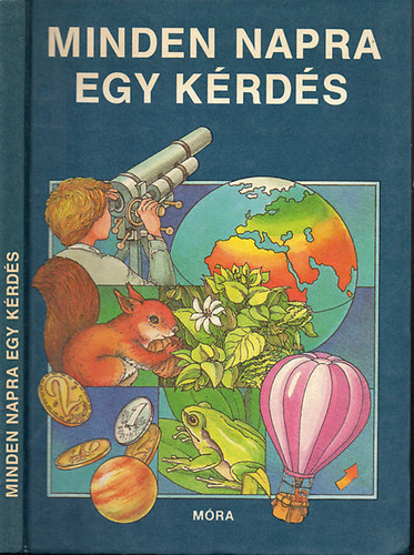 S. Tóth László; Schmidt Egon; S. Csóka Eszter; Balázs Anna; B. Méhes Vera - Minden napra egy kérdés