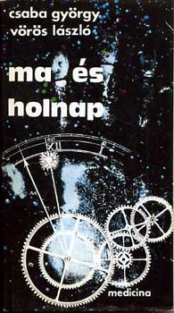 Csaba Gy�rgy-V�r�s L�szl� - Ma �s holnap