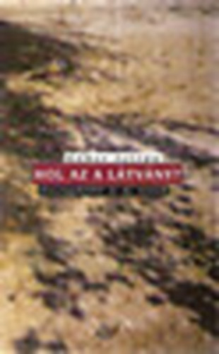 G�her Istv�n - Hol az a l�tv�ny? - �sszegy�jt�tt �s �j versek