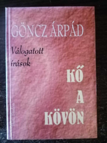 Mrvnyi Judit  Gncz rpd (szerk.), Hy Jnos (szerk.) - Gncz rpd Vlogatott rsok (K a kvn / Pesszimista komdia / Sarusok / Novellk)