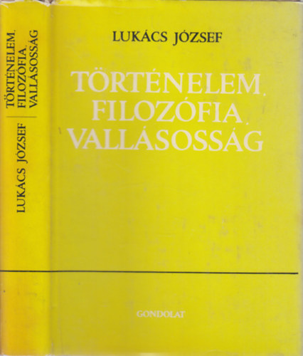 Luk�cs J�zsef - T�rt�nelem, filoz�fia, vall�soss�g