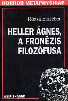Rózsa Erzsébet - Heller Ágnes, a fronézis filozófusa