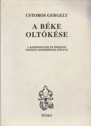 Ustoros Gergely - A bke oltkse (A rabnemzetek s shonos nemzeti kisebbsgek knyve)