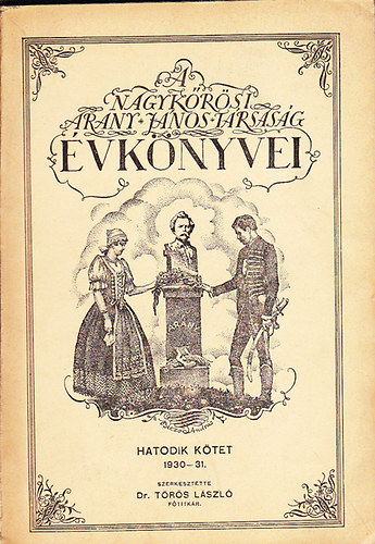 T�r�s L�szl�  (szerk.) - A Nagyk�r�si Arany J�nos T�rsas�g �vk�nyvei hatodik k�tet 1930-31.