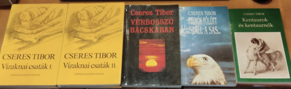 Cseres Tibor - 5 db Cseres Tibor: Felhk fltt szll a sas... + Kentaurok s kentaurnk + Vrbossz Bcskban + Vzaknai csatk I-II.