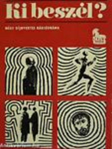 L�kay Ott�  (szerk) - Ki besz�l? - N�gy d�jnyertes r�di�dr�ma