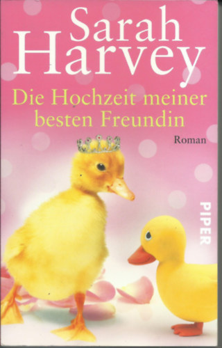 Sarah Harvey - Die Hochzeit meiner besten Freundin