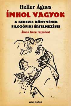 Heller �gnes - �mhol vagyok - A Genezis k�nyv�nek filoz�fiai interpret�ci�i