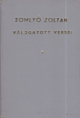 �zv. Somly� Zolt�nn�  (kiadja) - Somly� Zolt�n v�logatott versei - I.kiad�s