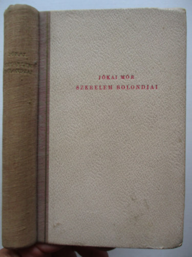 Jkai Mr - Szerelem bolondjai (Centenriumi kiads 16. ktet)