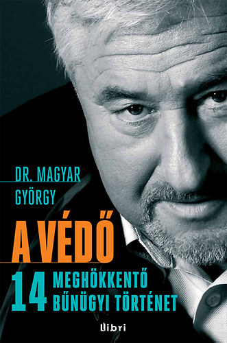 Magyar Gy�rgy - A v�d� - 14 megh�kkent� b�n�gyi t�rt�net