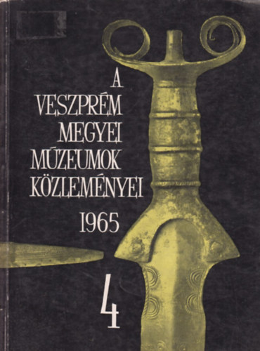 ri Istvn  (szerk.) - Veszprm Megyei Mzeumok kzlemnyei 1965 / 4