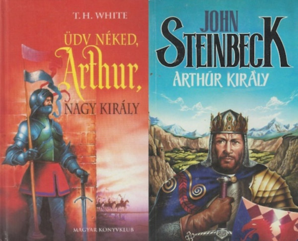 T. H. White John Steinbeck - 2 db történelmi regény Arthur királyról: Üdv néked, Arthur, nagy király + Arthur király