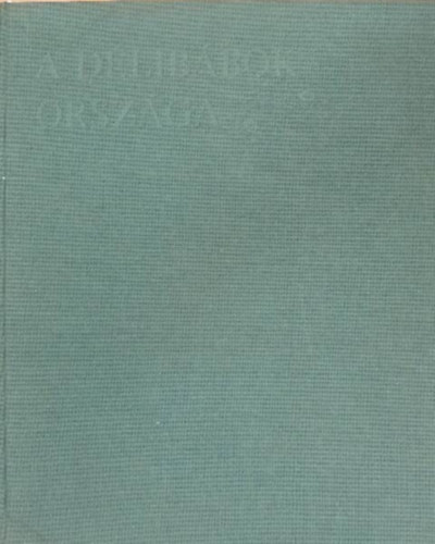Szerk.: Katona Tamás Tarr László - A délibábok országa (404 illusztrációval)