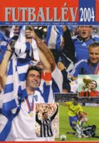 Margay S�ndor /szerk./ - Futball�v 2004 - Az esztend� esem�nyei napr�l napra