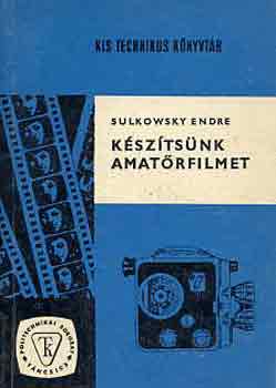 Sulkowsky Endre - Ksztsnk amatrfilmet