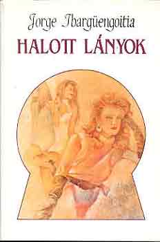 Jorge Ibarg�engoitia - Halott l�nyok