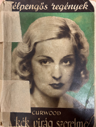 J. O. Curwood - A kék virág szerelme