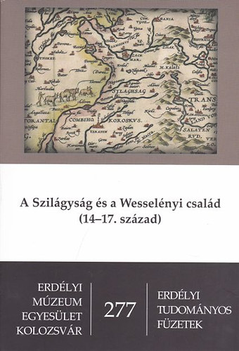 A Szil�gys�g �s a Wessel�nyi csal�d (14-17. sz�zad)